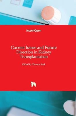 Current Issues and Future Direction in Kidney Transplantation - 