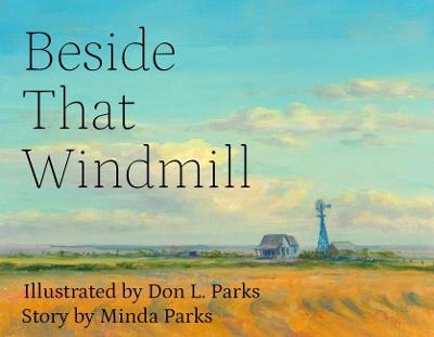 Beside That Windmill - Don L. Parks, Minda Parks