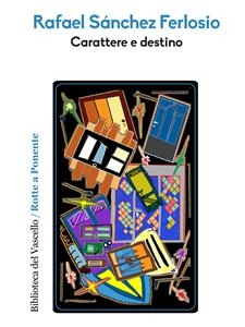 Carattere e destino - Rafael Sanchez Ferlosio