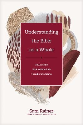 Understanding the Bible as a Whole - Sam Rainer