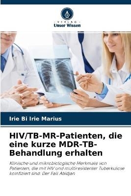 HIV/TB-MR-Patienten, die eine kurze MDR-TB-Behandlung erhalten - IRIE BI IRIE Marius