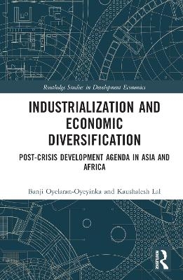 Industrialization and Economic Diversification - Banji Oyelaran-Oyeyinka, Kaushalesh Lal