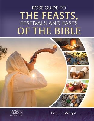 Rose Guide to the Feasts, Festivals and Fasts of the Bible - 