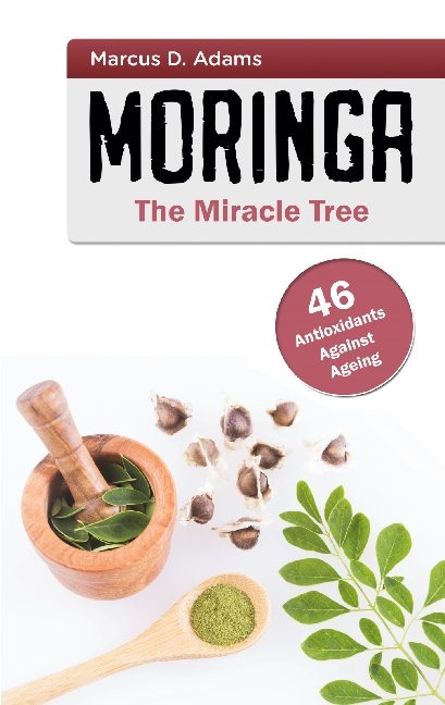 Moringa - The Miracle Tree - Marcus D. Adams