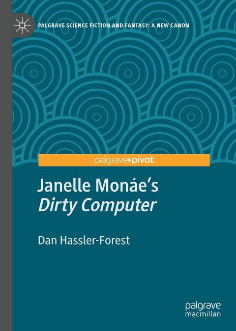 Janelle Monáe’s "Dirty Computer" - Dan Hassler-Forest