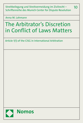 The Arbitrator’s Discretion in Conflict of Laws Matters - Anna M. Lohmann