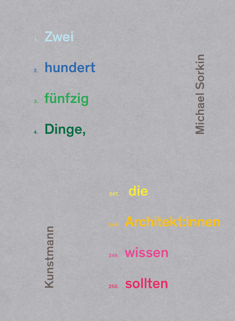 Zweihundertfünfzig Dinge, die Architekt:innen wissen sollten - Michael Sorkin