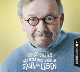 Wer älter wird, braucht Spaß am Leben - Bernd Stelter