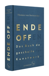 Ende offen – Das Buch der gescheiterten Kunstwerke - Thomas von Steinaecker