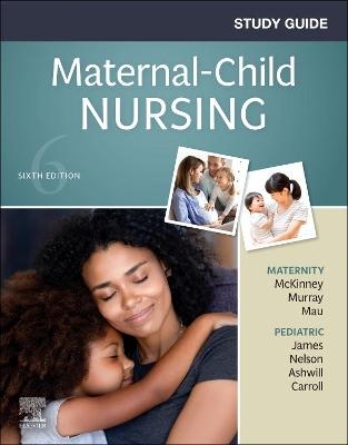 Study Guide for Maternal-Child Nursing - Emily Slone McKinney, Sharon Smith Murray