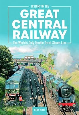 History of the Great Central Railwa - Robin Jones