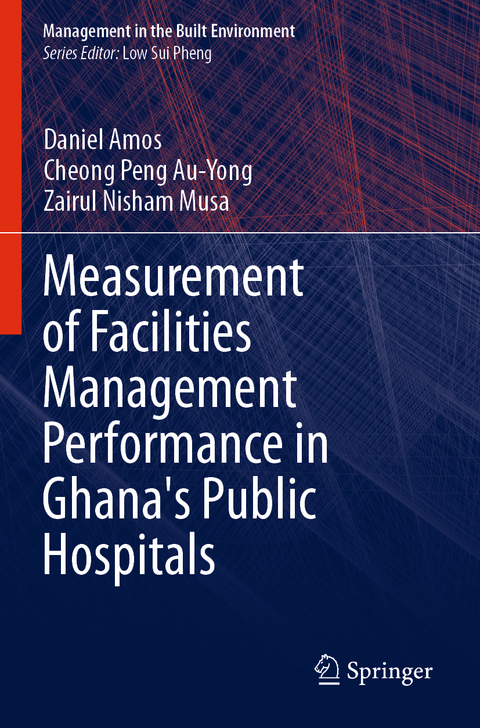 Measurement of Facilities Management Performance in Ghana's Public Hospitals - Daniel Amos, Cheong Peng Au-Yong, Zairul Nisham Musa
