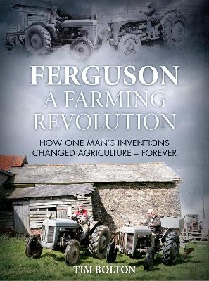 Ferguson, a Farming Revolution - Tim Bolton