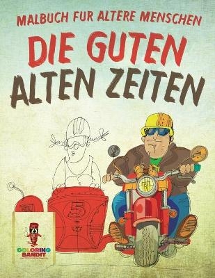 Die guten alten Zeiten -  Coloring Bandit