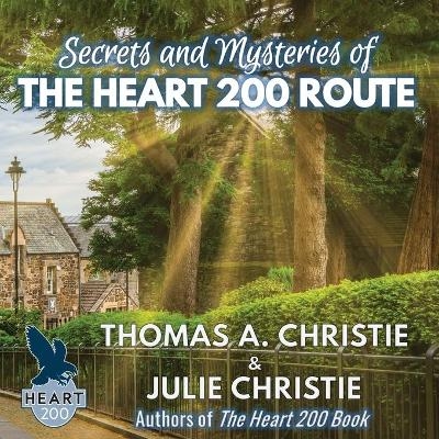 Secrets and Mysteries of the Heart 200 Route - Thomas A. Christie, Julie Christie
