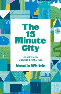 The 15-Minute City - Natalie Whittle