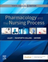 Pharmacology and the Nursing Process - Lilley, Linda Lane; Collins, Shelly Rainforth; Snyder, Julie S.