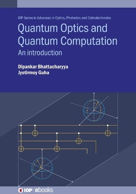 Quantum Optics and Quantum Computation - Dipankar Bhattacharyya, Jyotirmoy Guha