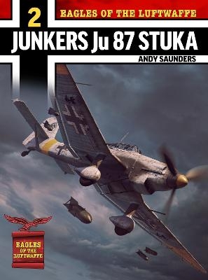 Eagles of the Luftwaffe: Junkers Ju 87 Stuka - Andy Saunders