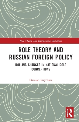 Role Theory and Russian Foreign Policy - Damian Strycharz