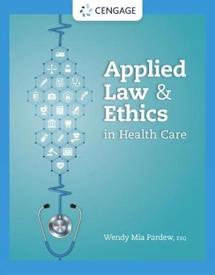 Applied Law and Ethics in Health Care - Wendy Pardew