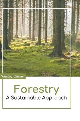 Forestry: A Sustainable Approach - 