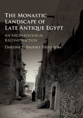 The Monastic Landscape of Late Antique Egypt - Darlene L. Brooks Hedstrom