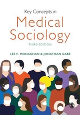 Key Concepts in Medical Sociology - Monaghan, Lee F.; Gabe, Jonathan