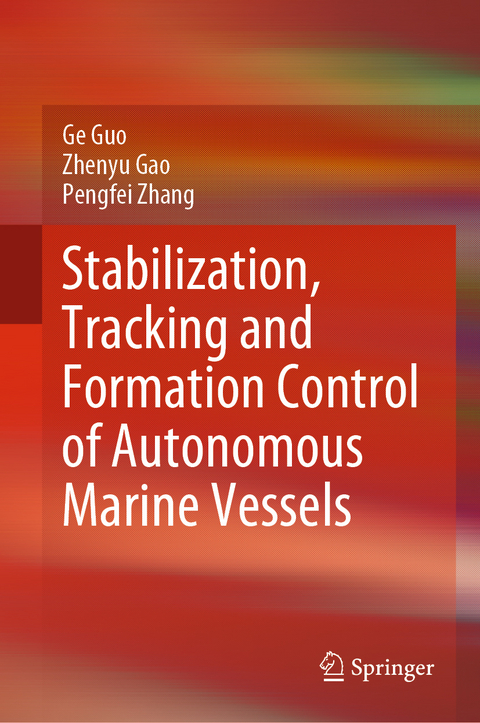 Stabilization, Tracking and Formation Control of Autonomous Marine Vessels - Ge Guo, Zhenyu Gao, Pengfei Zhang