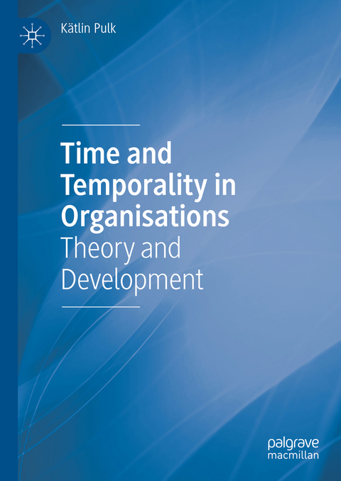 Time and Temporality in Organisations - Kätlin Pulk