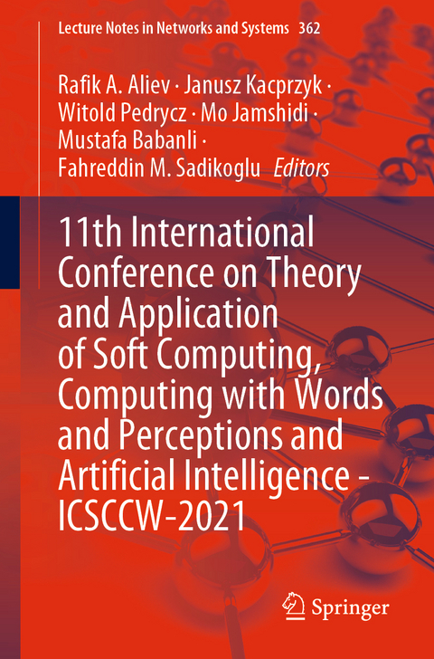 11th International Conference on Theory and Application of Soft Computing, Computing with Words and Perceptions and Artificial Intelligence - ICSCCW-2021 - 