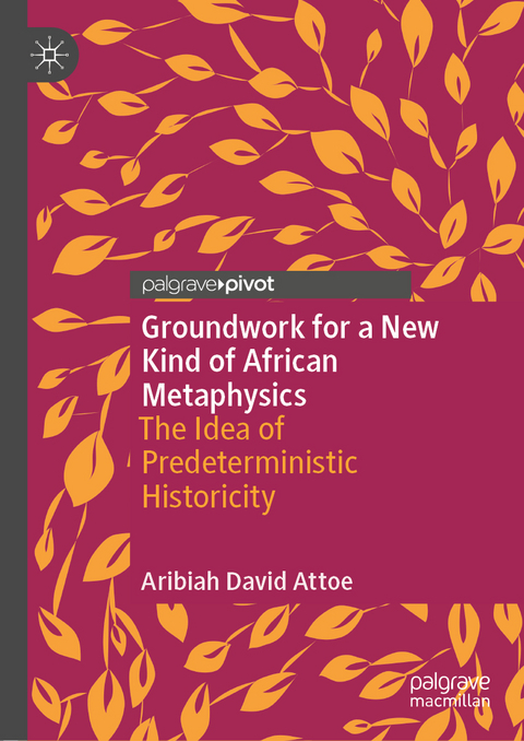 Groundwork for a New Kind of African Metaphysics - Aribiah David Attoe