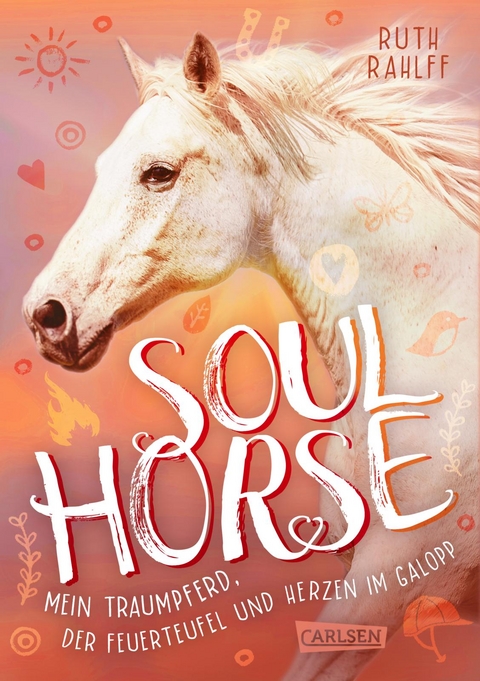 Soulhorse 3: Mein Traumpferd, der Feuerteufel und Herzen im Galopp - Ruth Rahlff