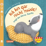 Baby Pixi (unkaputtbar) 121: Ich bin gar nicht müde! sagt der kleine Dachs - Constanze Von Kitzing