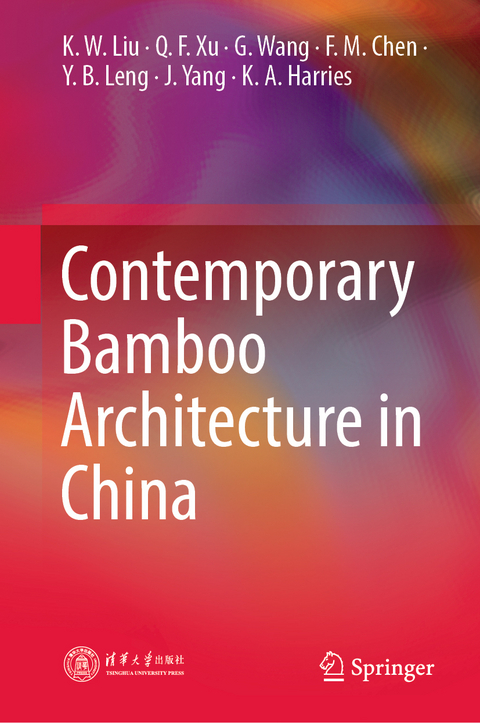Contemporary Bamboo Architecture in China - K. W. Liu, Q. F. Xu, G. Wang, F. M. Chen, Y. B. Leng