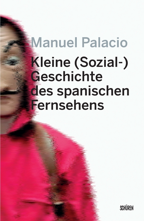 Kleine (Sozial-) Geschichte des spanischen Fernsehens - Manuel Palacio, Swantje Göbel