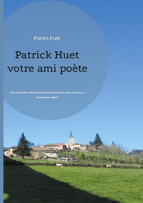 Patrick Huet votre ami poÃ¨te - Patrick Huet