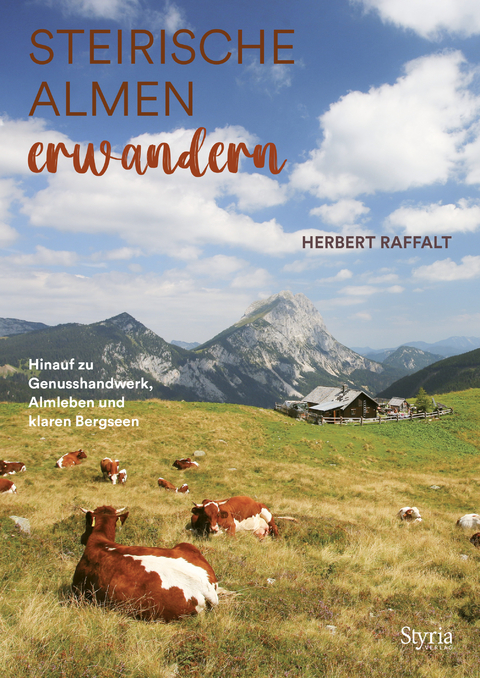 Steirische Almen erwandern - Herbert Raffalt