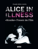 Alice in Illness - Claudia Siefen-Leitich