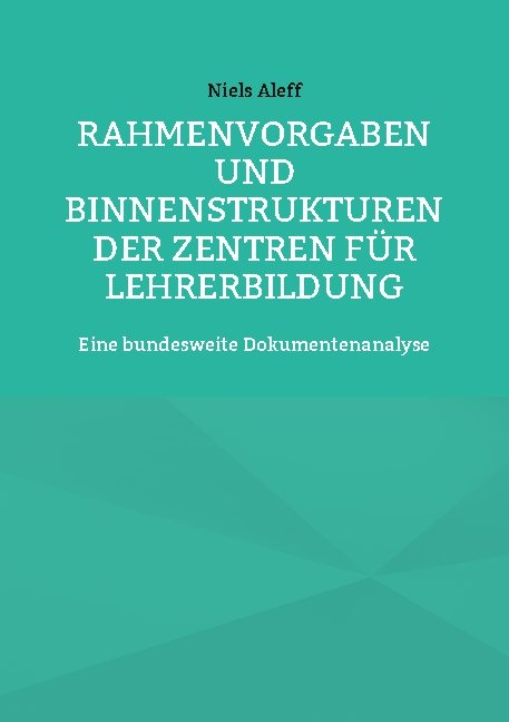 Rahmenvorgaben und Binnenstrukturen der Zentren für Lehrerbildung - Niels Aleff