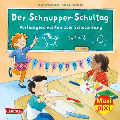 Maxi Pixi 396: Der Schnupper-Schultag: Vorlesegeschichten zum Schulanfang - Julia Breitenöder