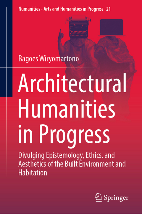 Architectural Humanities in Progress - Bagoes Wiryomartono