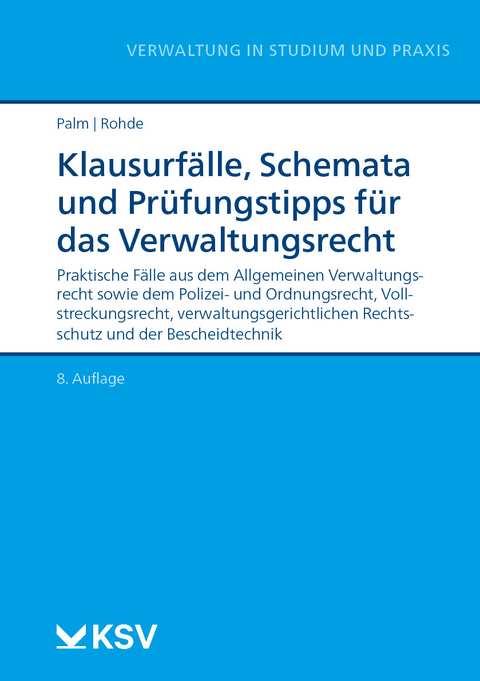 Klausurfälle, Schemata und Prüfungstipps für das Verwaltungsrecht - Thomas Palm, Thomas Rohde