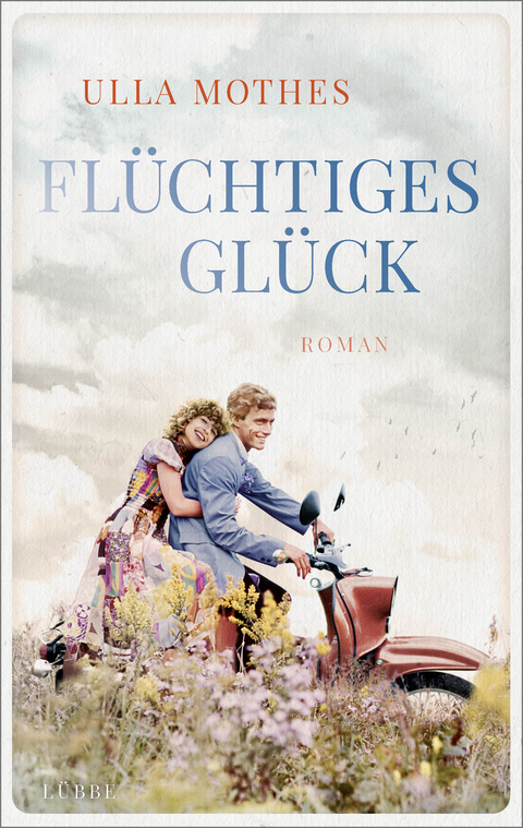 Flüchtiges Glück - Ulla Mothes