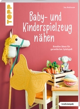 Baby- und Kinderspielzeug nähen (kreativ.kompakt.). Die schönsten Ideen für ca. 0-8 Jahre. - Ina Andresen