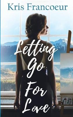 Letting Go for Love - Kris Francoeur