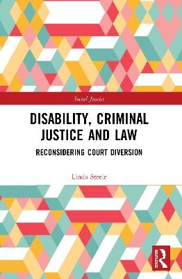 Disability, Criminal Justice and Law - Linda Steele