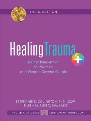 Healing Trauma+ - Stephanie Covington, Eileen M. Russo