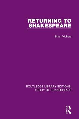 Returning to Shakespeare - Brian Vickers