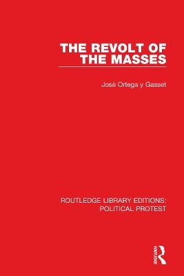 The Revolt of the Masses - José Ortega y Gasset